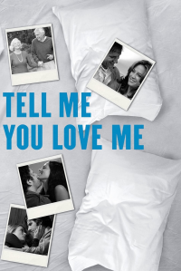 voir serie Tell Me You Love Me saison 1