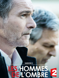 voir serie Les Hommes de l'ombre saison 2