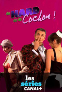 voir serie Du hard ou du cochon saison 1