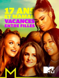voir serie 17 ans et maman : vacances entre filles saison 1