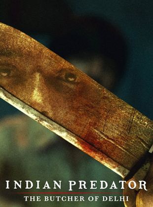 voir serie Indian Predator : Le boucher de Delhi saison 1