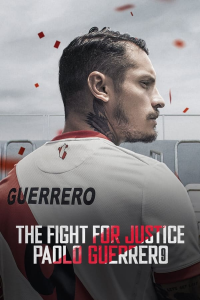 voir serie The Fight for Justice: Paolo Guerrero saison 1