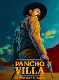 voir serie Pancho Villa : le Centaure du Nord saison 1