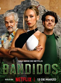 voir serie Bandits (Bandidos) saison 1