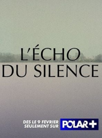 voir serie L'écho du silence saison 1