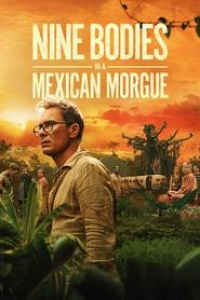 voir serie Nine Bodies in a Mexican Morgue saison 1