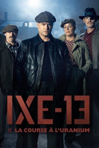 voir serie IXE-13 et La Course à L'uranium saison 1