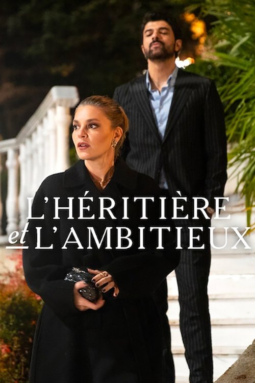 voir serie L'héritière et l'Ambitieux saison 1