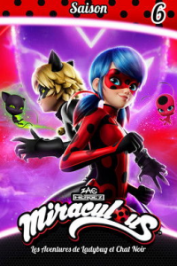 voir serie Miraculous, les aventures de Ladybug et Chat Noir saison 6