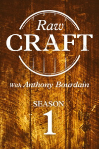 voir serie Raw Craft with Anthony Bourdain saison 1